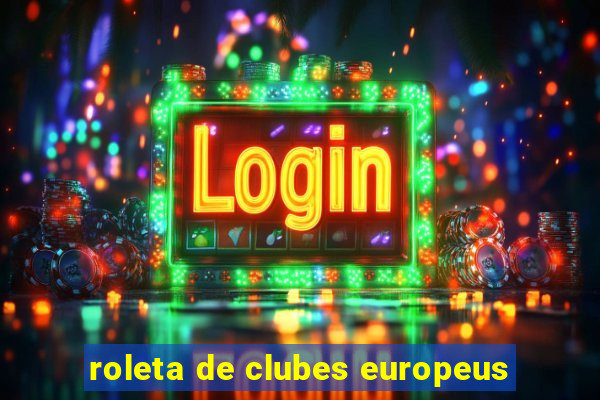 roleta de clubes europeus